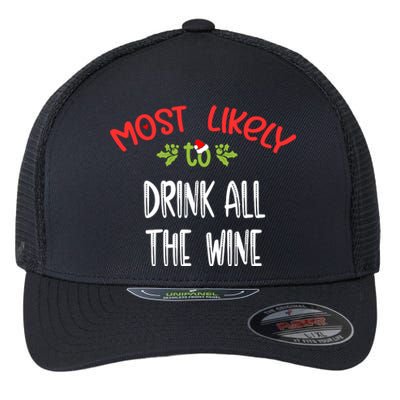 Most Likely To Christmas Drink All The Wine Family Group Flexfit Unipanel Trucker Cap