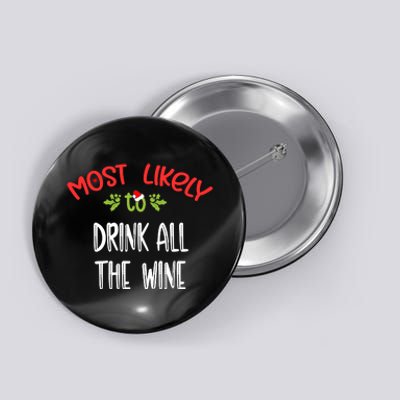 Most Likely To Christmas Drink All The Wine Family Group Button