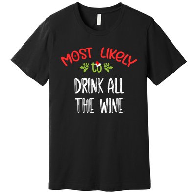 Most Likely To Christmas Drink All The Wine Family Group Premium T-Shirt