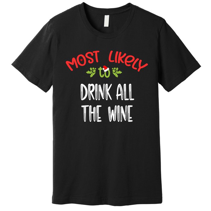 Most Likely To Christmas Drink All The Wine Family Group Premium T-Shirt