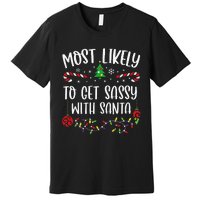 Most Likely To Get Sassy With Santa Funny Christmas Family Matching Cute Chris Premium T-Shirt