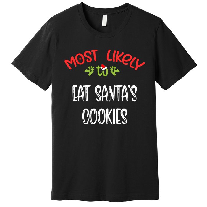 Most Likely To Christmas Eat Santa’s Cookies Family Group Premium T-Shirt