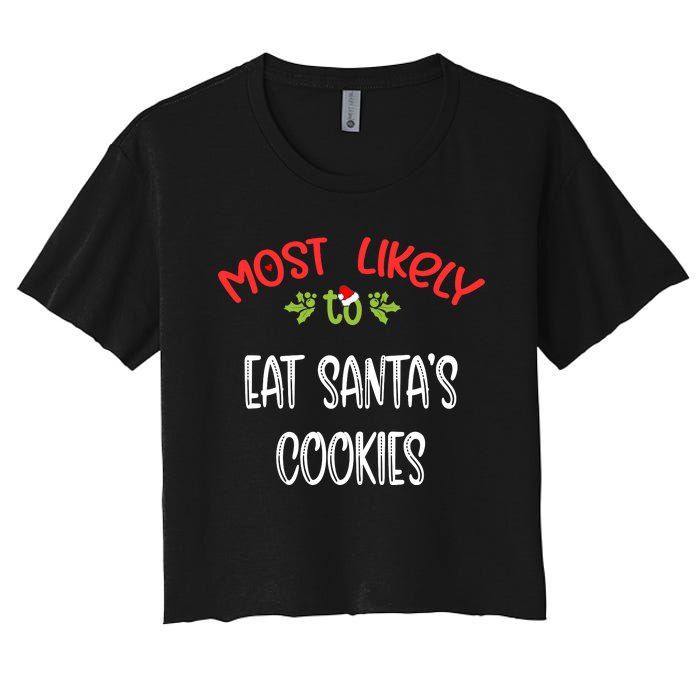 Most Likely To Christmas Eat Santa’s Cookies Family Group Women's Crop Top Tee