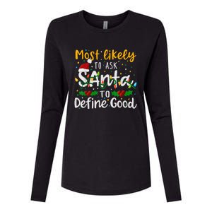 Most Likely To Ask Santa To Define Good Family Christmas Womens Cotton Relaxed Long Sleeve T-Shirt