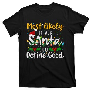 Most Likely To Ask Santa To Define Good Family Christmas T-Shirt