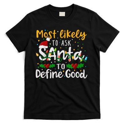 Most Likely To Ask Santa To Define Good Family Christmas T-Shirt