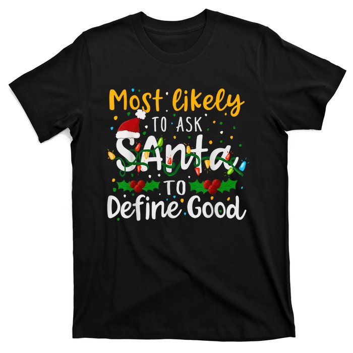 Most Likely To Ask Santa To Define Good Family Christmas T-Shirt