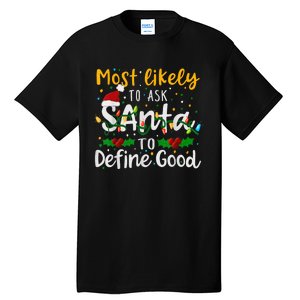 Most Likely To Ask Santa To Define Good Family Christmas Tall T-Shirt