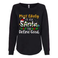 Most Likely To Ask Santa To Define Good Family Christmas Womens California Wash Sweatshirt