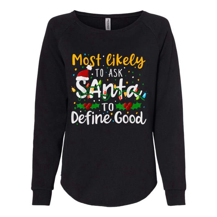 Most Likely To Ask Santa To Define Good Family Christmas Womens California Wash Sweatshirt