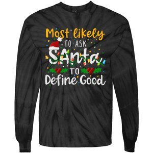 Most Likely To Ask Santa To Define Good Family Christmas Tie-Dye Long Sleeve Shirt