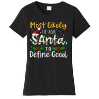 Most Likely To Ask Santa To Define Good Family Christmas Women's T-Shirt