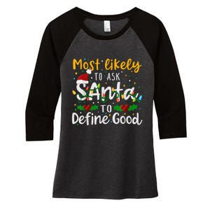 Most Likely To Ask Santa To Define Good Family Christmas Women's Tri-Blend 3/4-Sleeve Raglan Shirt