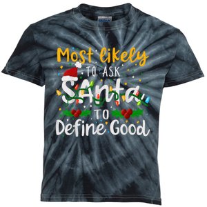 Most Likely To Ask Santa To Define Good Family Christmas Kids Tie-Dye T-Shirt