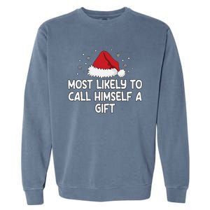 Most Likely To Call Himself A Gift Garment-Dyed Sweatshirt