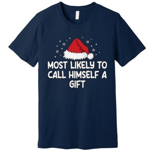 Most Likely To Call Himself A Gift Premium T-Shirt