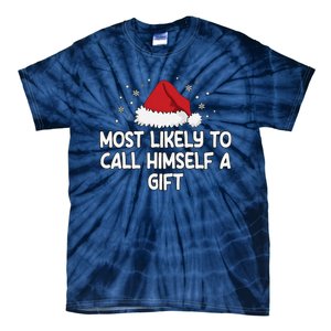 Most Likely To Call Himself A Gift Tie-Dye T-Shirt