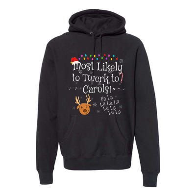 Most Likely To Twerk To Carols Fa La La La Funny Christmas Premium Hoodie