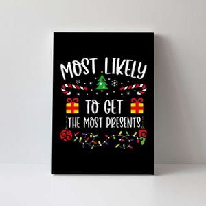 Most Likely To Get The Most Presents Funny Christmas Family Matching Cute Chri Canvas