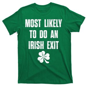 Most Likely To Do An Irish Exit Funny St Patricks Day T-Shirt