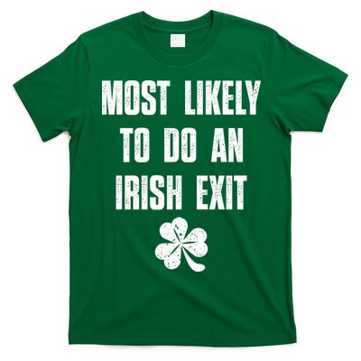 Most Likely To Do An Irish Exit Funny St Patricks Day T-Shirt