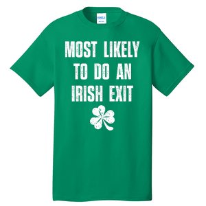 Most Likely To Do An Irish Exit Funny St Patricks Day Tall T-Shirt