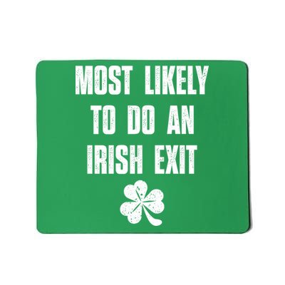 Most Likely To Do An Irish Exit Funny St Patricks Day Mousepad
