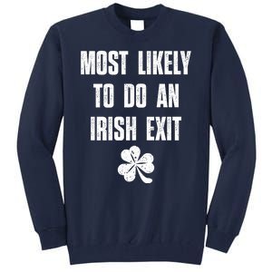 Most Likely To Do An Irish Exit Funny St Patricks Day Tall Sweatshirt