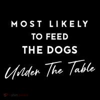 Most Likely To Feed The Dogs Under Table Flexfit Unipanel Trucker Cap