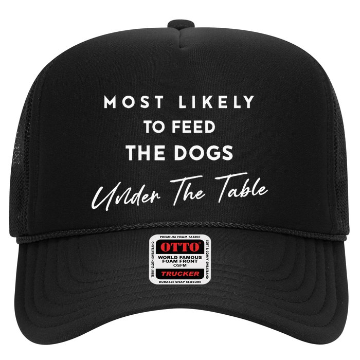 Most Likely To Feed The Dogs Under Table Hat