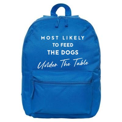 Most Likely To Feed The Dogs Under Table 16 in Basic Backpack