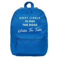Most Likely To Feed The Dogs Under Table 16 in Basic Backpack