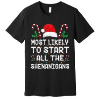 Most Likely To Start All The Shenanigans Christmas Family Premium T-Shirt