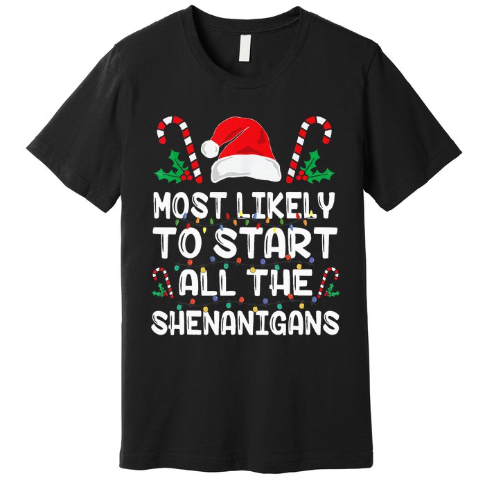 Most Likely To Start All The Shenanigans Christmas Family Premium T-Shirt