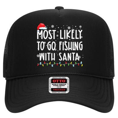 Most Likely To Go Fishing With Santa Fishing Lover Christmas High Crown Mesh Back Trucker Hat