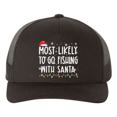 Most Likely To Go Fishing With Santa Fishing Lover Christmas Yupoong Adult 5-Panel Trucker Hat