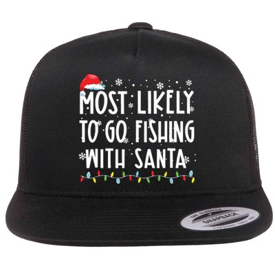 Most Likely To Go Fishing With Santa Fishing Lover Christmas Flat Bill Trucker Hat