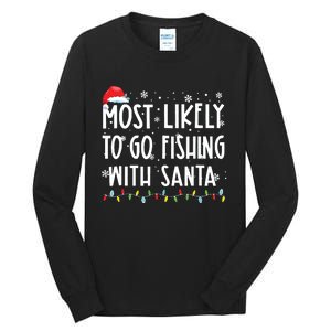 Most Likely To Go Fishing With Santa Fishing Lover Christmas Tall Long Sleeve T-Shirt