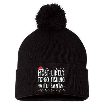 Most Likely To Go Fishing With Santa Fishing Lover Christmas Pom Pom 12in Knit Beanie