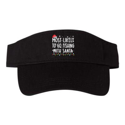 Most Likely To Go Fishing With Santa Fishing Lover Christmas Valucap Bio-Washed Visor