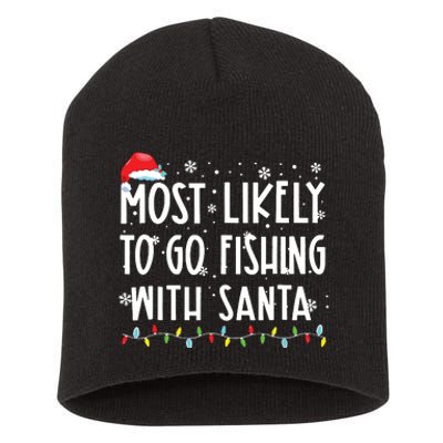 Most Likely To Go Fishing With Santa Fishing Lover Christmas Short Acrylic Beanie