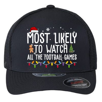 Most Likely To Watch All The Football Games Christmas Flexfit Unipanel Trucker Cap