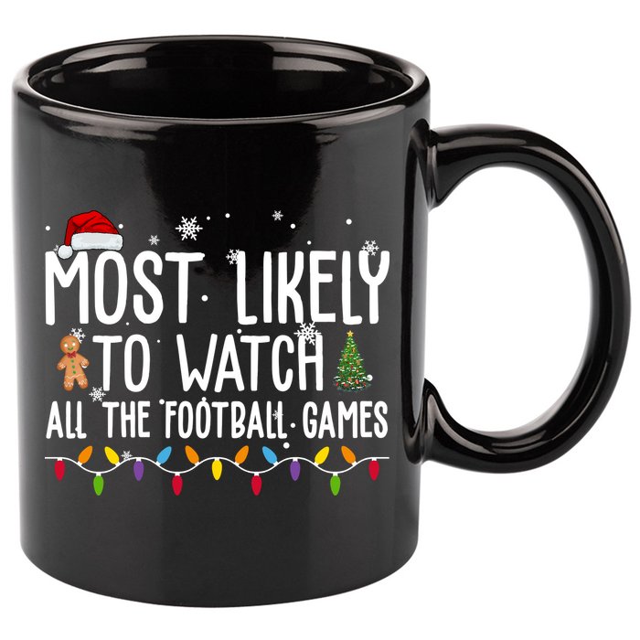 Most Likely To Watch All The Football Games Christmas 11oz C Handle Ceramic Mug