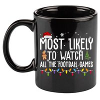 Most Likely To Watch All The Football Games Christmas 11oz C Handle Ceramic Mug