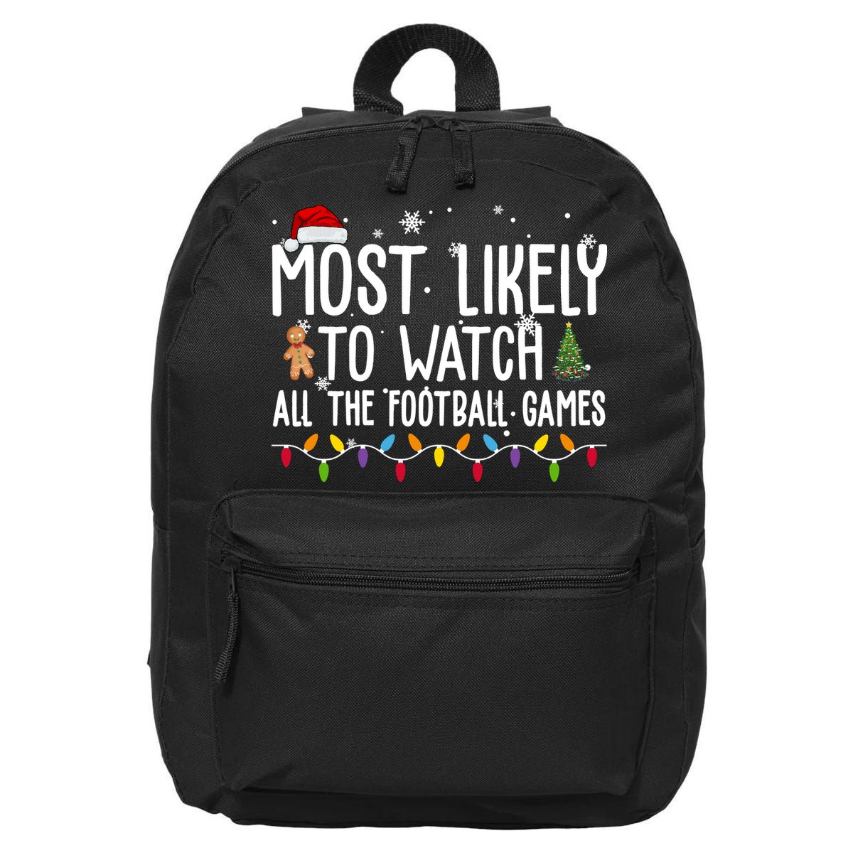 Most Likely To Watch All The Football Games Christmas 16 in Basic Backpack