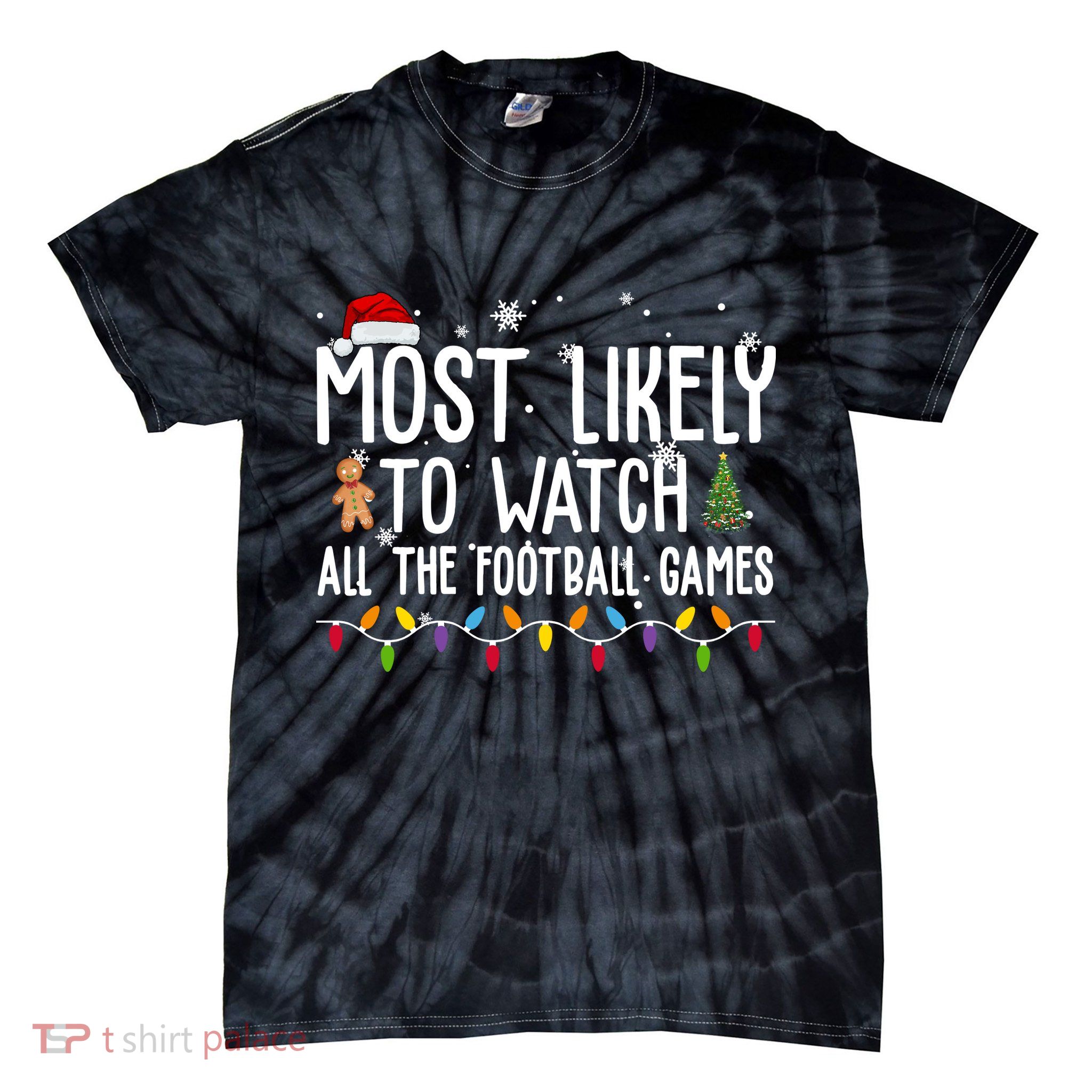 Most Likely To Watch All The Football Games Christmas Tie-Dye T-Shirt