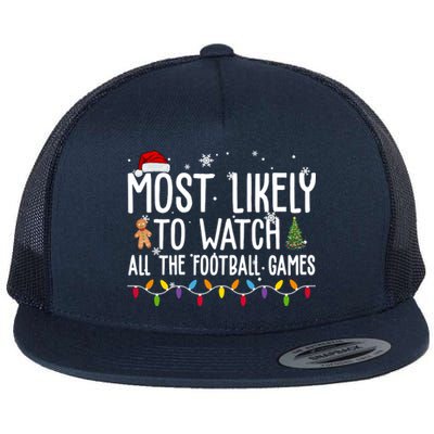 Most Likely To Watch All The Football Games Christmas Flat Bill Trucker Hat