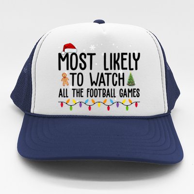 Most Likely To Watch All The Football Games Christmas Trucker Hat