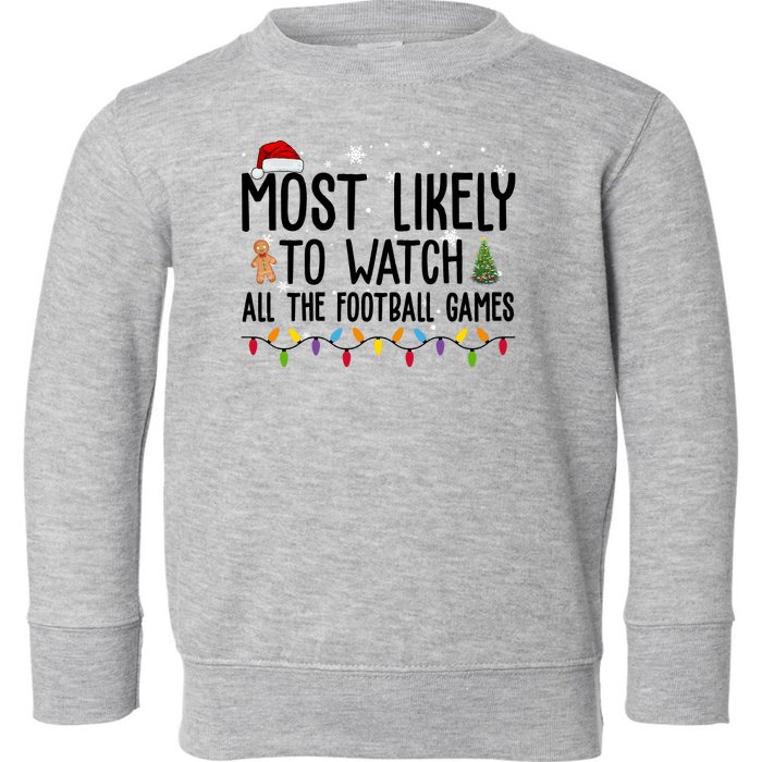 Most Likely To Watch All The Football Games Christmas Toddler Sweatshirt