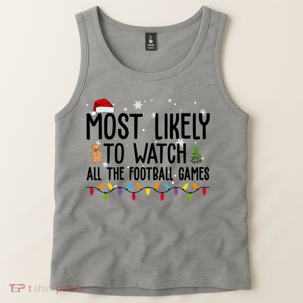 Most Likely To Watch All The Football Games Christmas Tank Top
